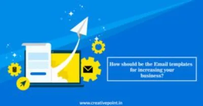 How should be the Email templates for increasing your business?