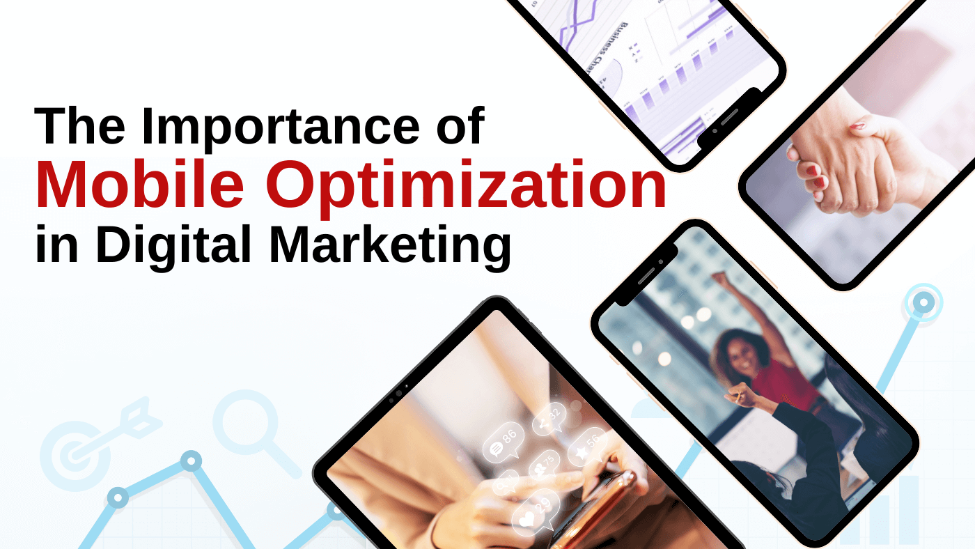 The Importance of Mobile Optimization in Digital Marketing