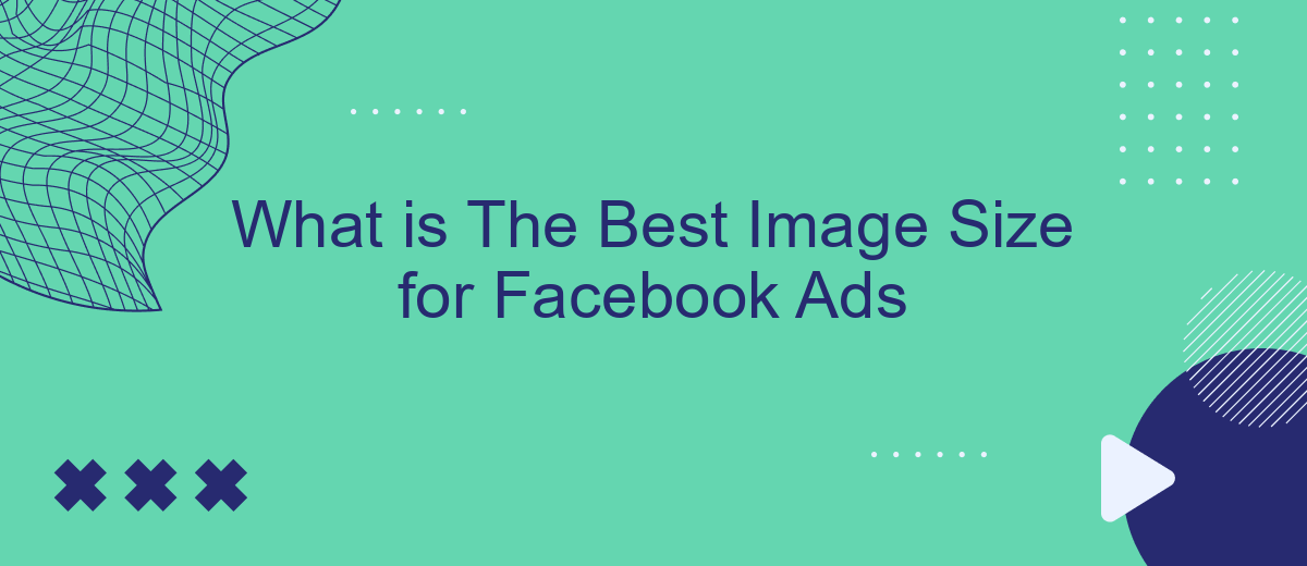 Best image size for Facebook ads